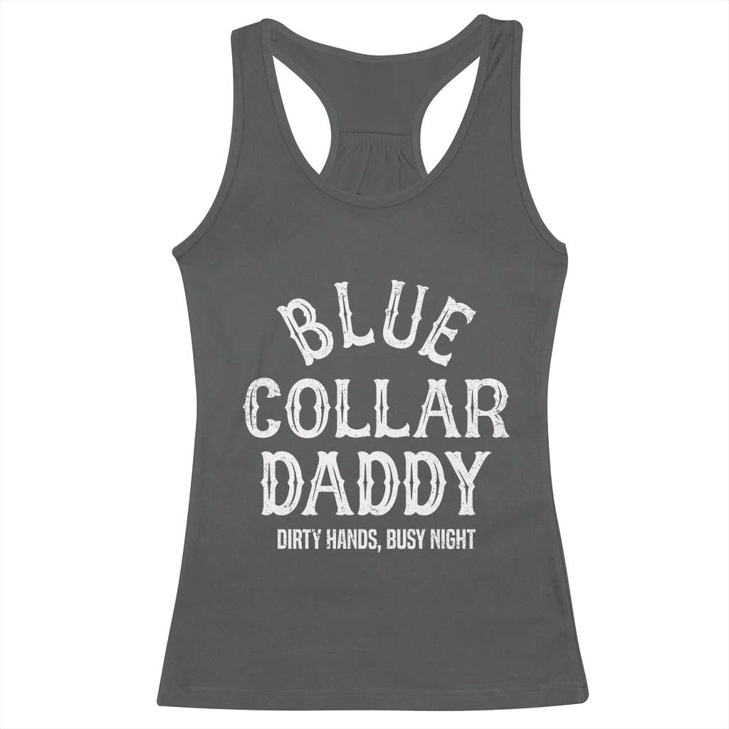 Blue Collar Daddy Hardworking Dad Racerback Tank Top Dirty Hands Busy Nights Workers Vintage Fathers Day Gift TS02 Dark Heather Print Your Wear