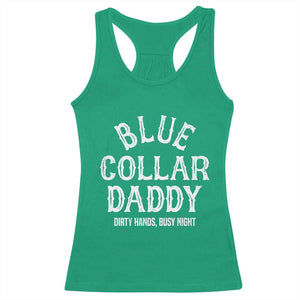 Blue Collar Daddy Hardworking Dad Racerback Tank Top Dirty Hands Busy Nights Workers Vintage Fathers Day Gift TS02 Irish Green Print Your Wear