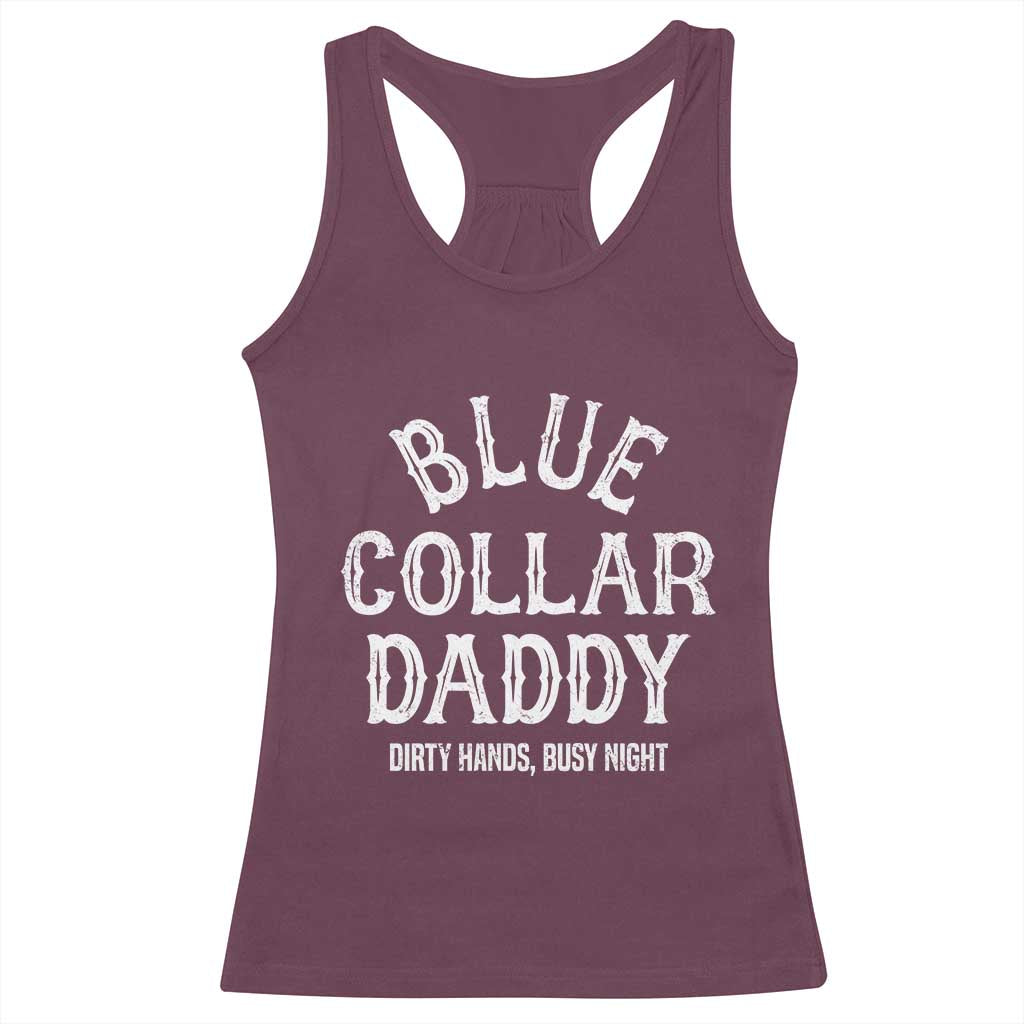 Blue Collar Daddy Hardworking Dad Racerback Tank Top Dirty Hands Busy Nights Workers Vintage Fathers Day Gift TS02 Maroon Print Your Wear