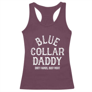 Blue Collar Daddy Hardworking Dad Racerback Tank Top Dirty Hands Busy Nights Workers Vintage Fathers Day Gift TS02 Maroon Print Your Wear