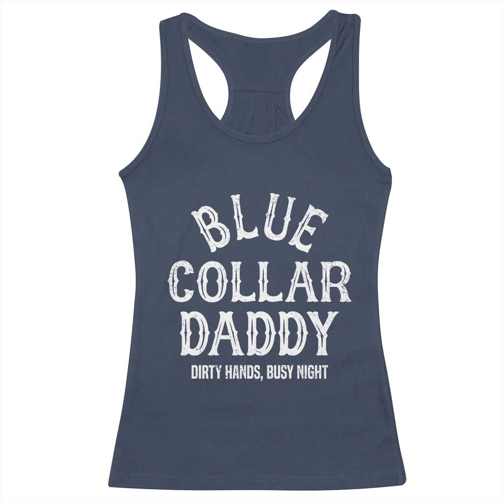 Blue Collar Daddy Hardworking Dad Racerback Tank Top Dirty Hands Busy Nights Workers Vintage Fathers Day Gift TS02 Navy Print Your Wear