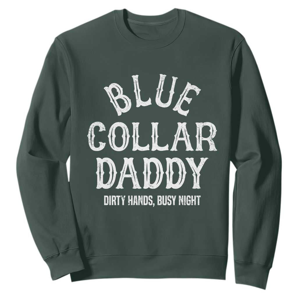 Blue Collar Daddy Hardworking Dad Sweatshirt Dirty Hands Busy Nights Workers Vintage Fathers Day Gift TS02 Dark Forest Green Print Your Wear