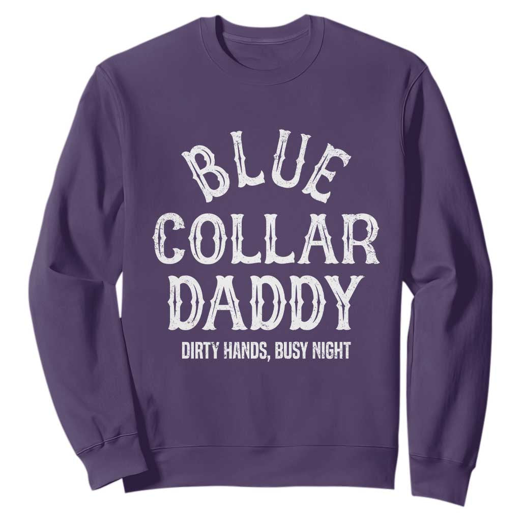 Blue Collar Daddy Hardworking Dad Sweatshirt Dirty Hands Busy Nights Workers Vintage Fathers Day Gift TS02 Purple Print Your Wear