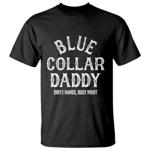 Blue Collar Daddy Hardworking Dad T Shirt Dirty Hands Busy Nights Workers Vintage Fathers Day Gift TS02 Black Print Your Wear