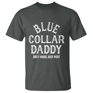 Blue Collar Daddy Hardworking Dad T Shirt Dirty Hands Busy Nights Workers Vintage Fathers Day Gift TS02 Dark Heather Print Your Wear