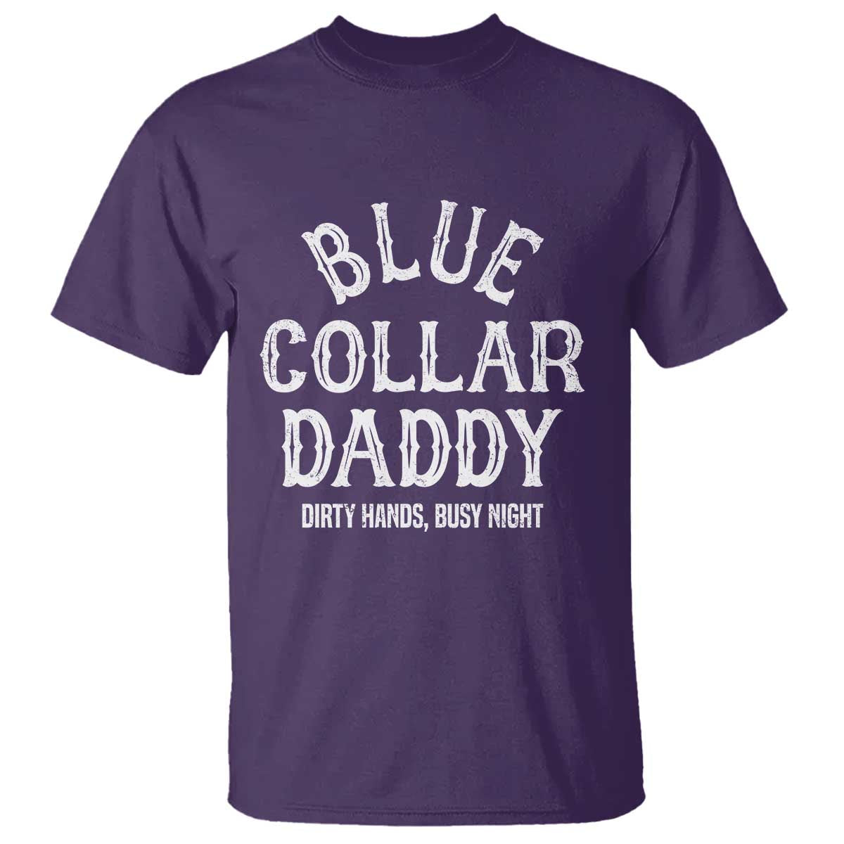 Blue Collar Daddy Hardworking Dad T Shirt Dirty Hands Busy Nights Workers Vintage Fathers Day Gift TS02 Purple Print Your Wear