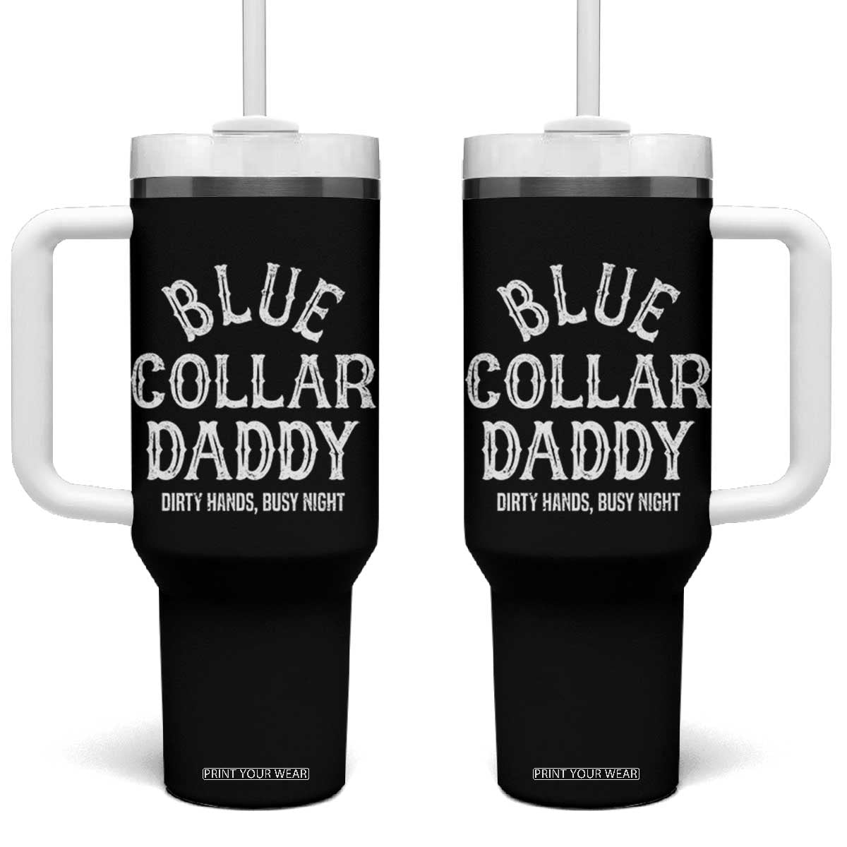 Blue Collar Daddy Hardworking Dad Tumbler With Handle Dirty Hands Busy Nights Workers Vintage Fathers Day Gift TS02 One Size: 40 oz Black Print Your Wear