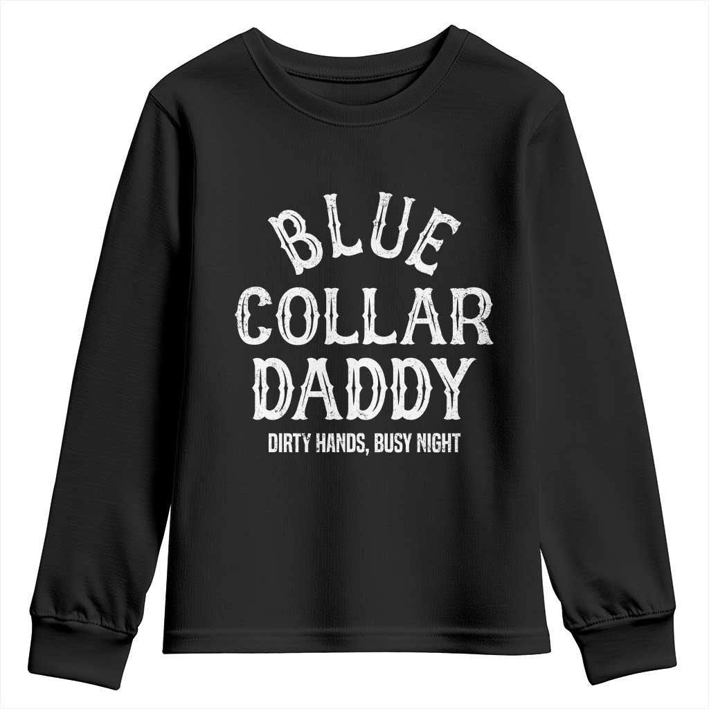 Blue Collar Daddy Hardworking Dad Youth Sweatshirt Dirty Hands Busy Nights Workers Vintage Fathers Day Gift TS02 Black Print Your Wear