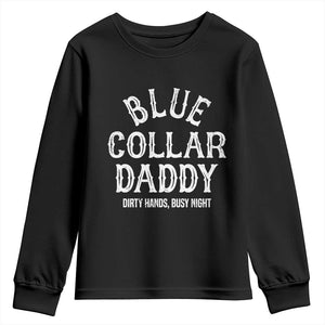 Blue Collar Daddy Hardworking Dad Youth Sweatshirt Dirty Hands Busy Nights Workers Vintage Fathers Day Gift TS02 Black Print Your Wear