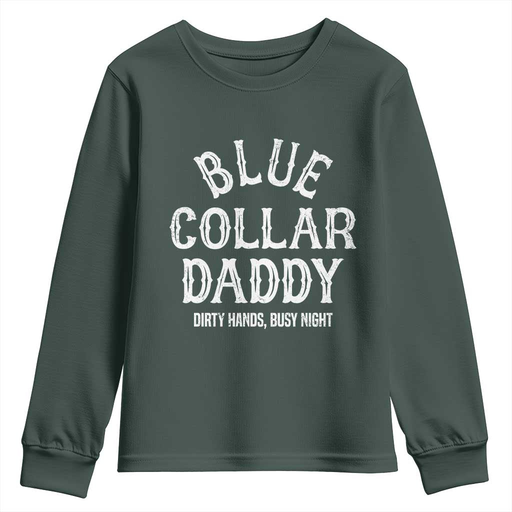 Blue Collar Daddy Hardworking Dad Youth Sweatshirt Dirty Hands Busy Nights Workers Vintage Fathers Day Gift TS02 Dark Forest Green Print Your Wear