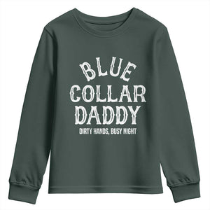 Blue Collar Daddy Hardworking Dad Youth Sweatshirt Dirty Hands Busy Nights Workers Vintage Fathers Day Gift TS02 Dark Forest Green Print Your Wear