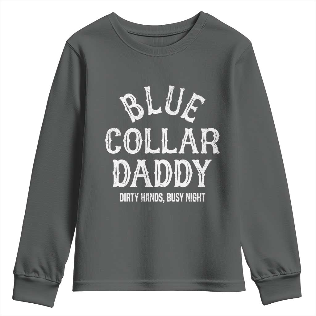 Blue Collar Daddy Hardworking Dad Youth Sweatshirt Dirty Hands Busy Nights Workers Vintage Fathers Day Gift TS02 Dark Heather Print Your Wear