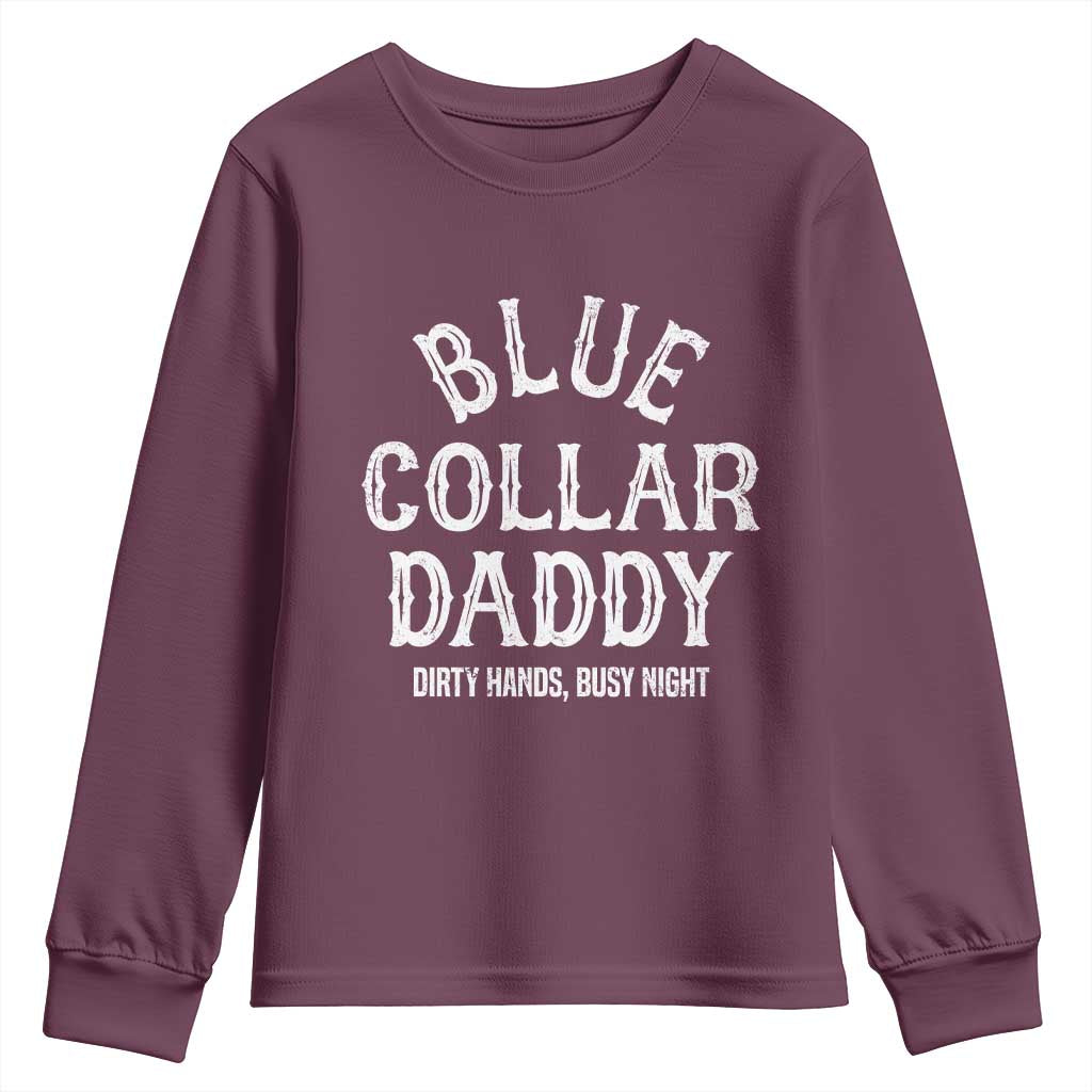 Blue Collar Daddy Hardworking Dad Youth Sweatshirt Dirty Hands Busy Nights Workers Vintage Fathers Day Gift TS02 Maroon Print Your Wear