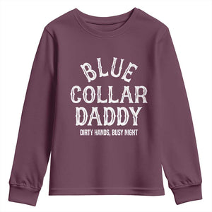 Blue Collar Daddy Hardworking Dad Youth Sweatshirt Dirty Hands Busy Nights Workers Vintage Fathers Day Gift TS02 Maroon Print Your Wear
