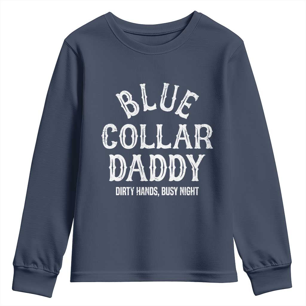 Blue Collar Daddy Hardworking Dad Youth Sweatshirt Dirty Hands Busy Nights Workers Vintage Fathers Day Gift TS02 Navy Print Your Wear
