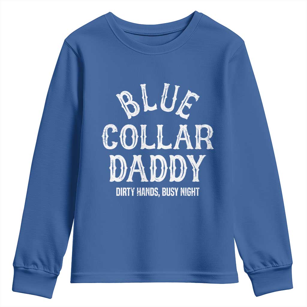 Blue Collar Daddy Hardworking Dad Youth Sweatshirt Dirty Hands Busy Nights Workers Vintage Fathers Day Gift TS02 Royal Blue Print Your Wear
