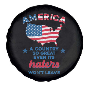 American Patriotic Spare Tire Cover Proud America A Country So Great Even Its Haters Won't Leave TS02 Print Your Wear