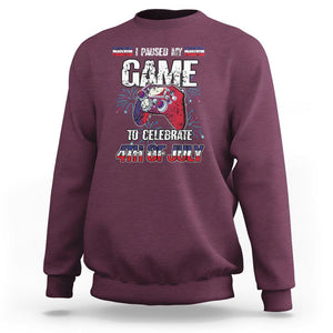 Funny 4th of July Gamer Sweatshirt I Paused My Game To Celebrate Video Game Lover TS02 Maroon Printyourwear