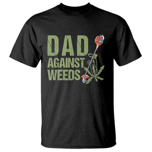 Dad Against Weeds T Shirt Funny Gardening Lawn Mowing Fathers TS02 Black Print Your Wear