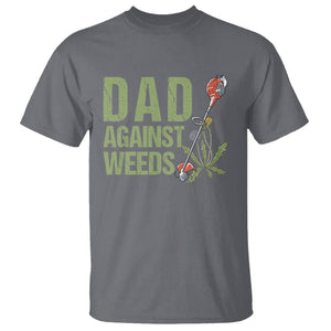 Dad Against Weeds T Shirt Funny Gardening Lawn Mowing Fathers TS02 Charcoal Print Your Wear