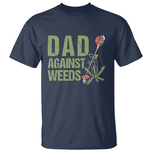 Dad Against Weeds T Shirt Funny Gardening Lawn Mowing Fathers TS02 Navy Print Your Wear