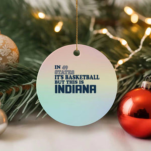 But This Is Indiana Ceramic Ornament In 49 States Its Basketball Hoosier Pride TS02 1pc Pastel Print Your Wear