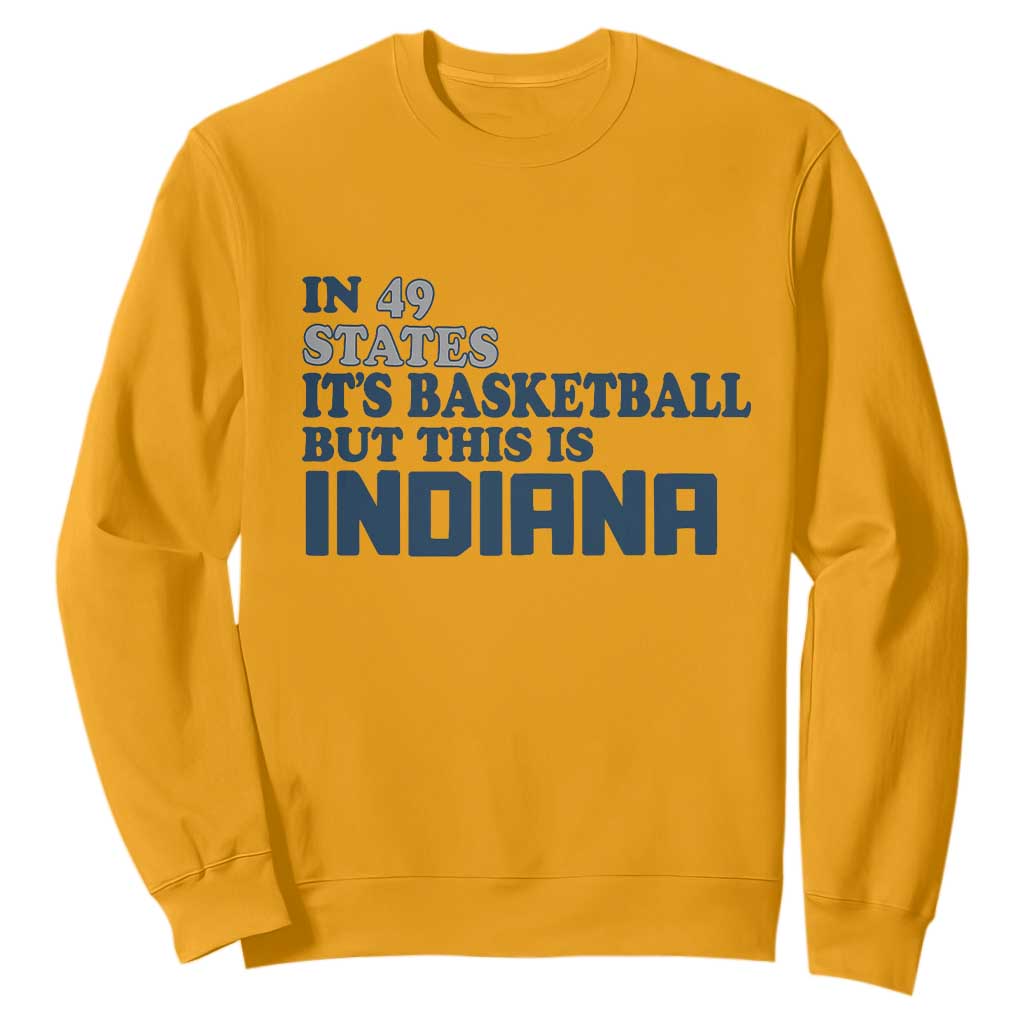 But This Is Indiana Sweatshirt In 49 States Its Basketball Hoosier Pride TS02 Gold Print Your Wear