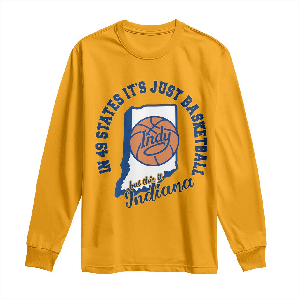 But This Is Indiana Basketball Long Sleeve Shirt Indy Hoops Pride Sport Lover TS02 Gold Print Your Wear