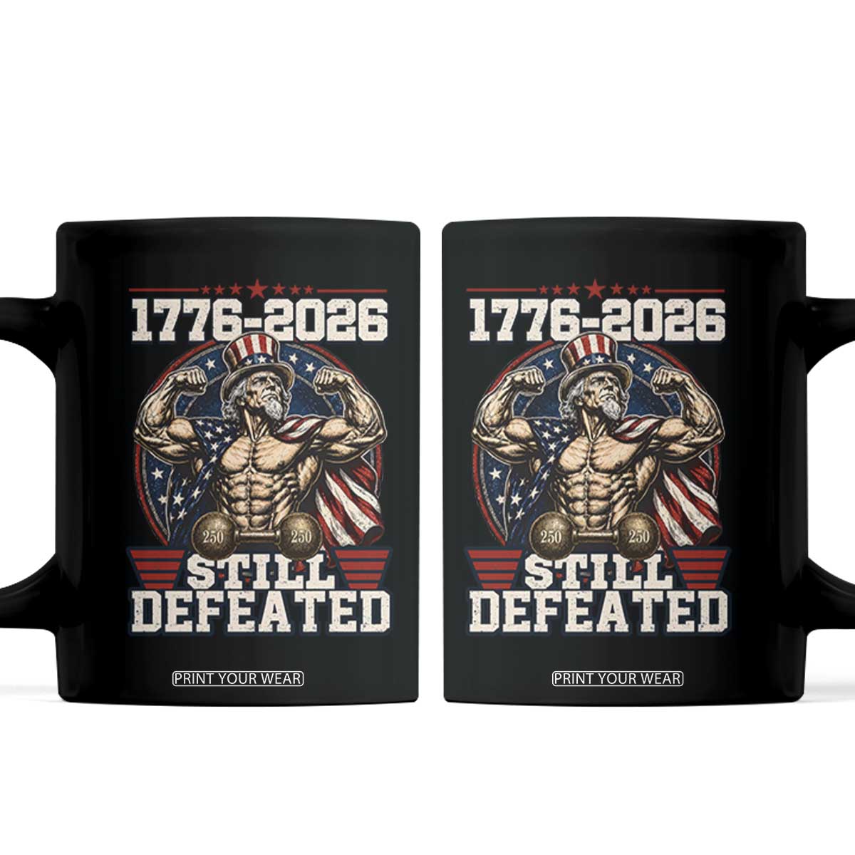 Still Undefeated 1776 to 2026 Muscular Uncle Sam Coffee Mug Buff Bodybuilder American Flag 250th Anniversary Semiquincentennial TS02 Black Print Your Wear