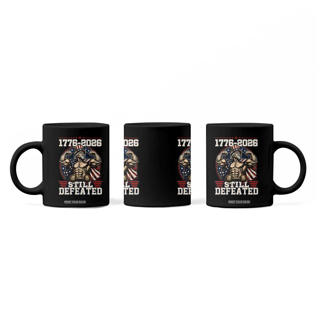 Still Undefeated 1776 to 2026 Muscular Uncle Sam Coffee Mug Buff Bodybuilder American Flag 250th Anniversary Semiquincentennial TS02 Print Your Wear