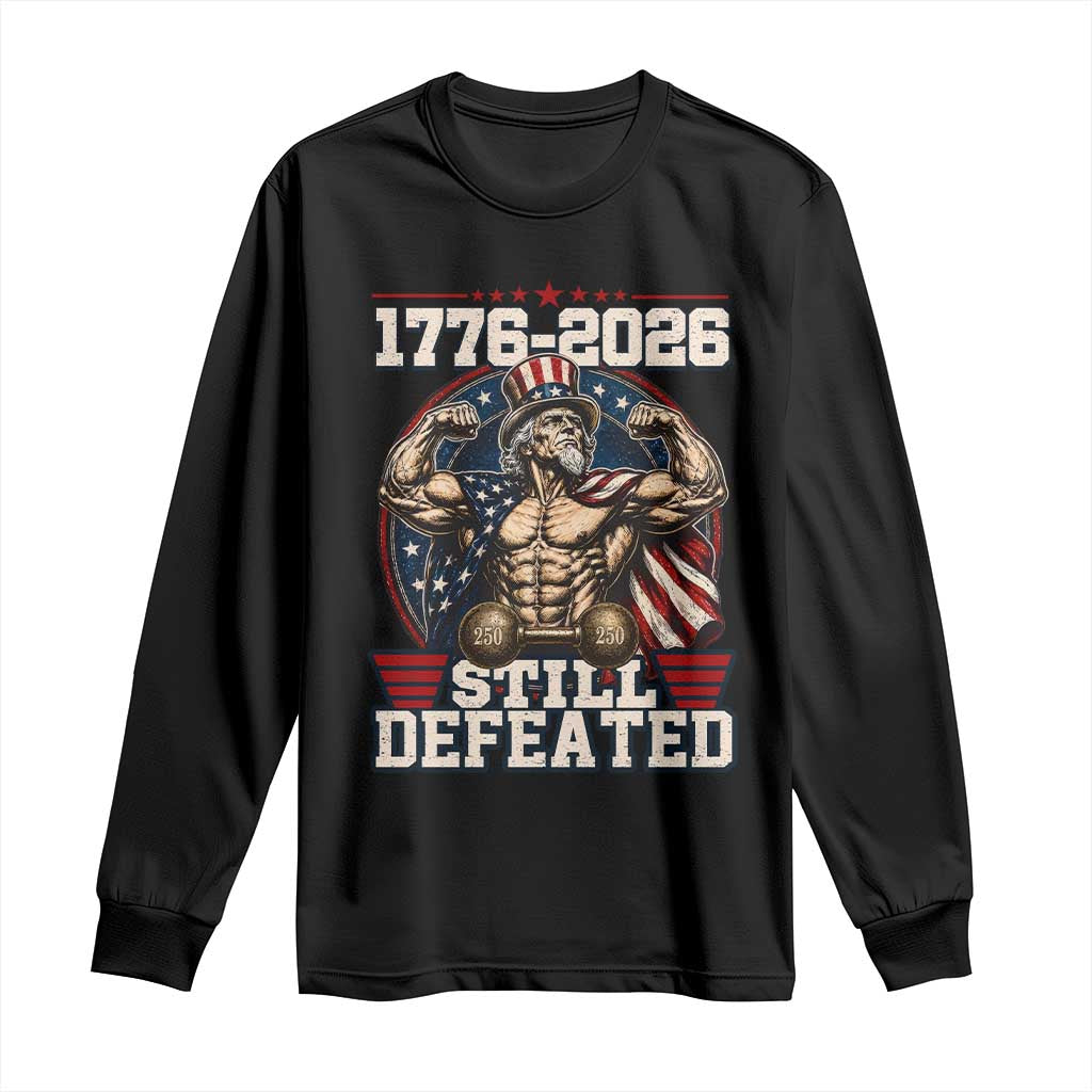 Still Undefeated 1776 to 2026 Muscular Uncle Sam Long Sleeve Shirt Buff Bodybuilder American Flag 250th Anniversary Semiquincentennial TS02 Black Print Your Wear