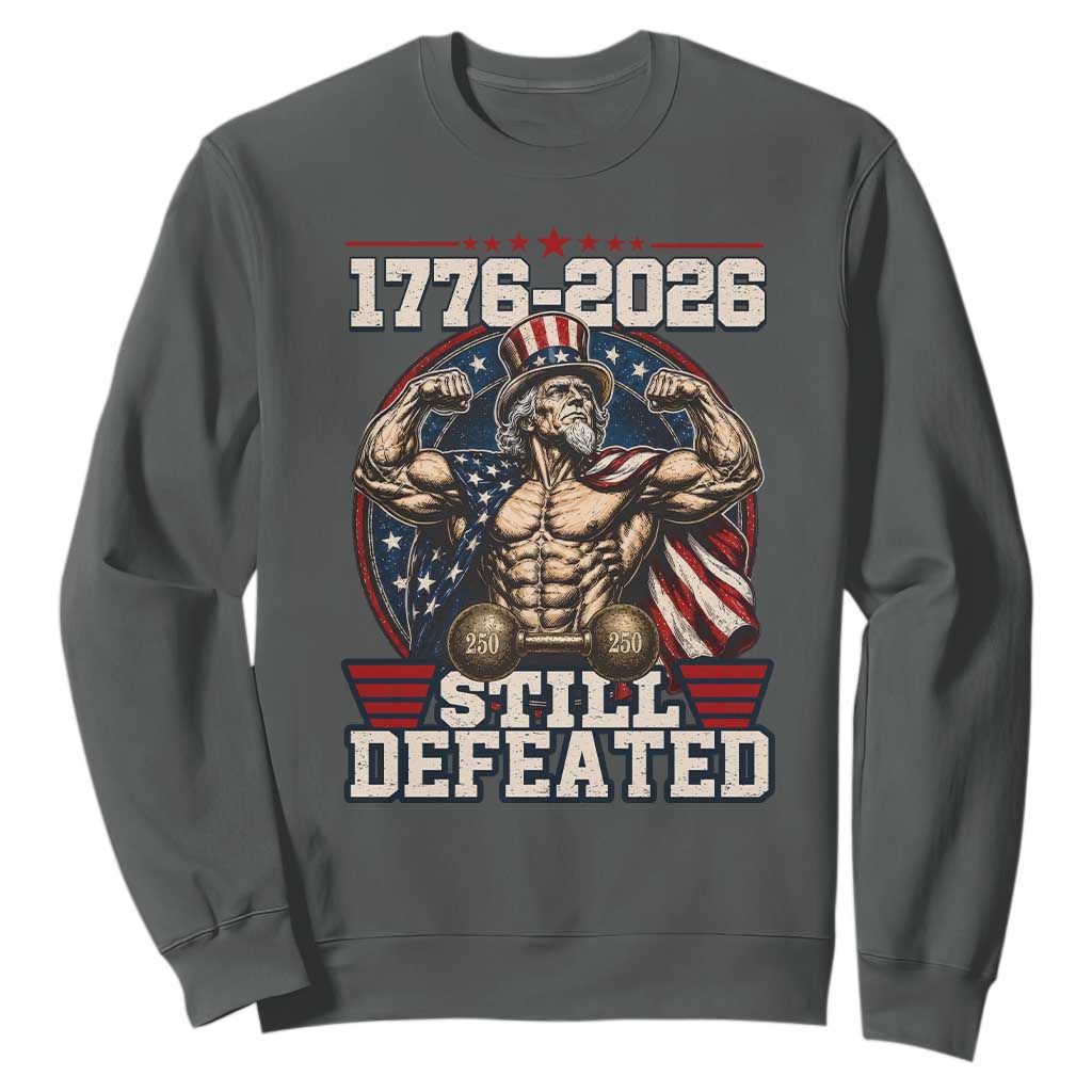 Still Undefeated 1776 to 2026 Muscular Uncle Sam Sweatshirt Buff Bodybuilder American Flag 250th Anniversary Semiquincentennial TS02 Dark Heather Print Your Wear