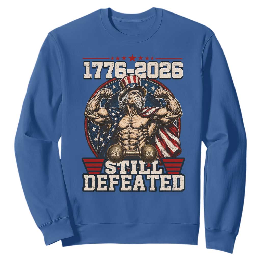 Still Undefeated 1776 to 2026 Muscular Uncle Sam Sweatshirt Buff Bodybuilder American Flag 250th Anniversary Semiquincentennial TS02 Royal Blue Print Your Wear
