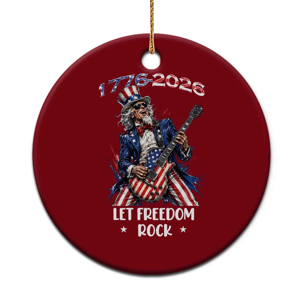 Let Freedom Rock Uncle Sam Rock Star Ceramic Ornament Funny Electric Guitar Player American Flag Suit 1776 to 2026 Semiquincentennial TS02 1pc Red Print Your Wear