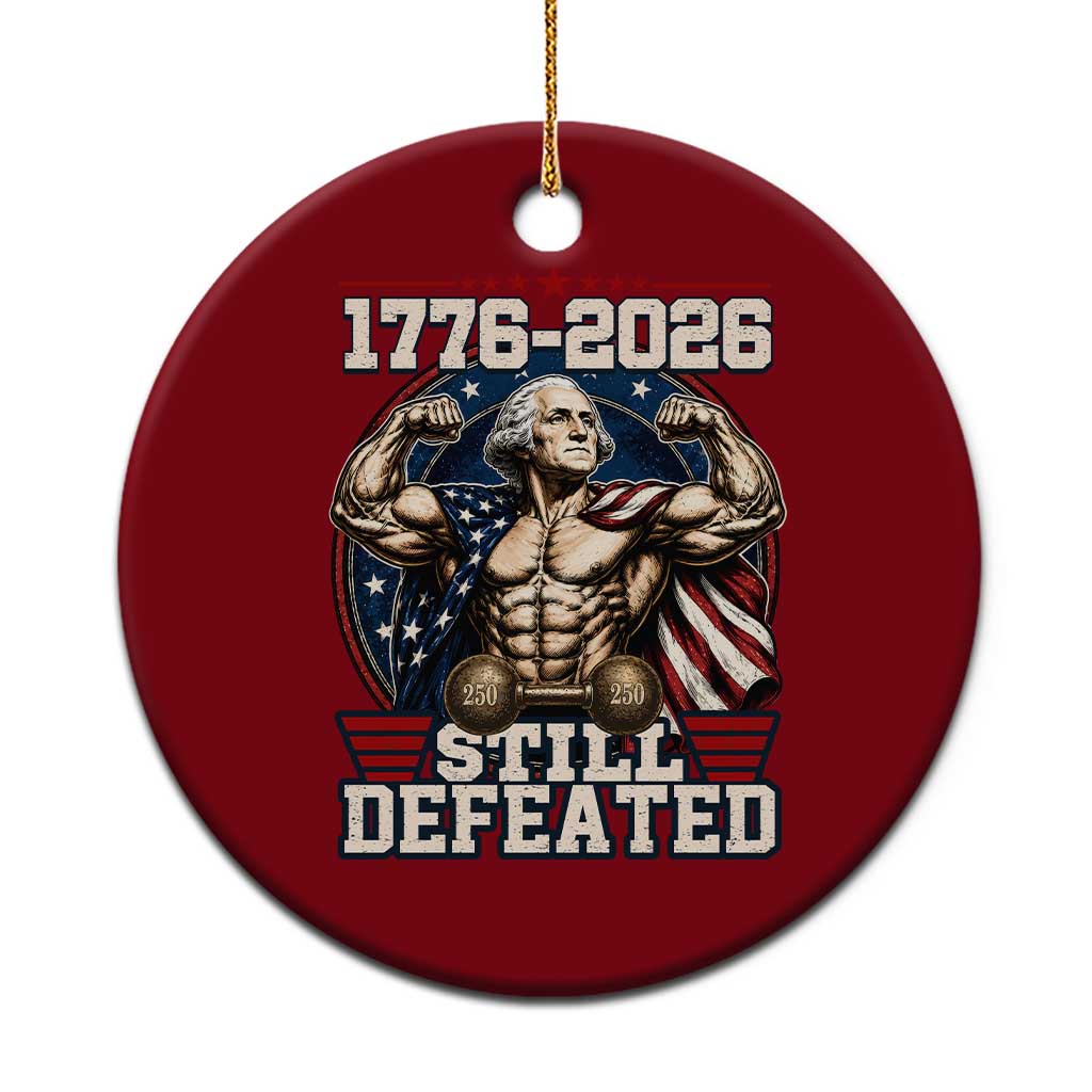 Still Undefeated 1776 to 2026 Muscular George Washington Ceramic Ornament Buff Bodybuilder American Flag Cape 250th Anniversary Semiquincentennial TS02 1pc Red Print Your Wear