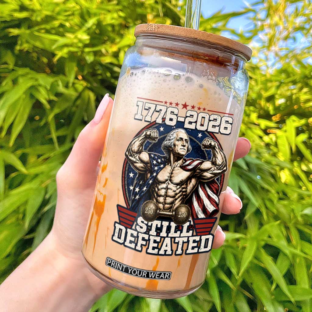 Still Undefeated 1776 to 2026 Muscular George Washington Glass Can Buff Bodybuilder American Flag Cape 250th Anniversary Semiquincentennial TS02 Black Print Your Wear