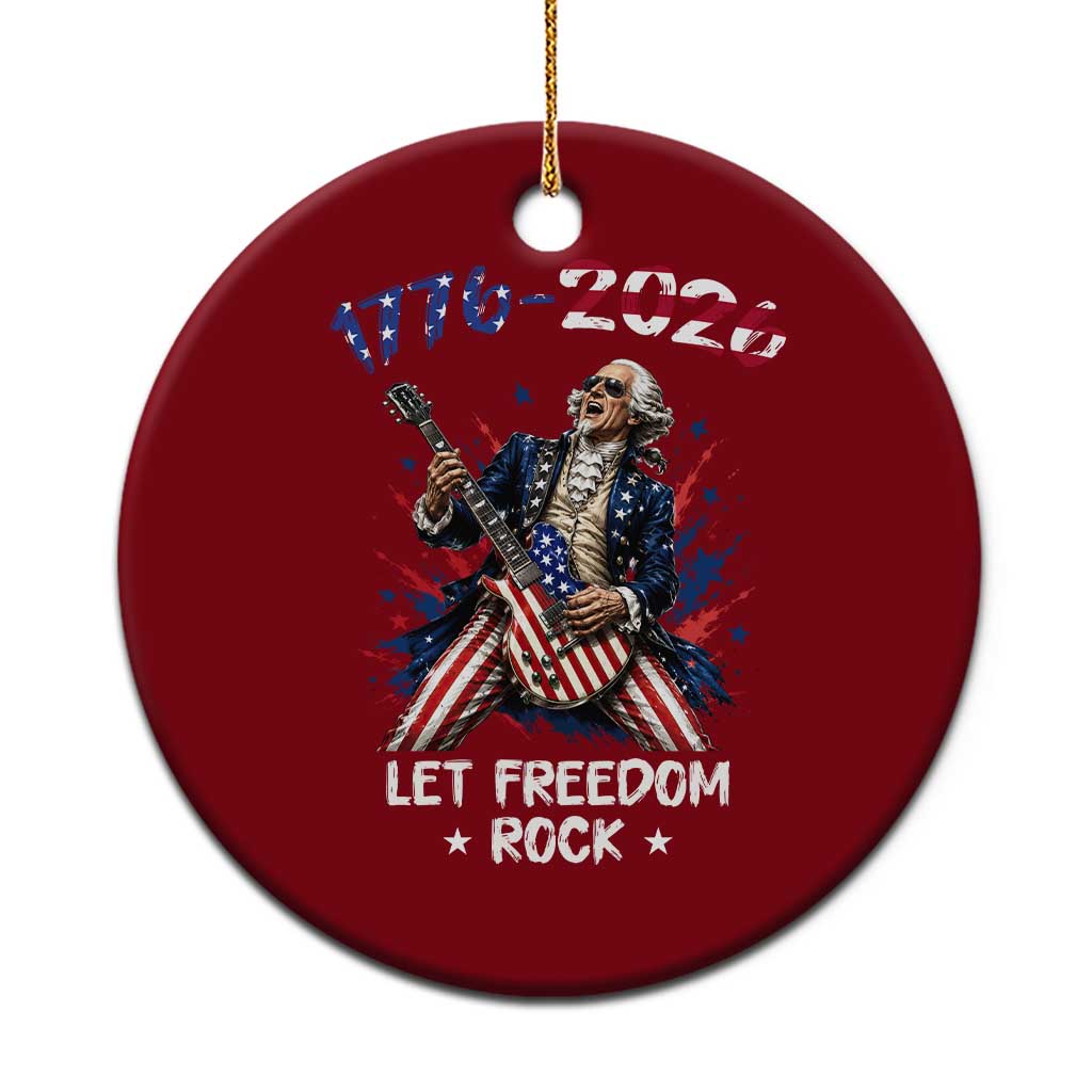 Let Freedom Rock George Washington Rock Star Ceramic Ornament Funny Electric Guitar Player American Flag Suit 1776 to 2026 Semiquincentennial TS02 1pc Red Print Your Wear