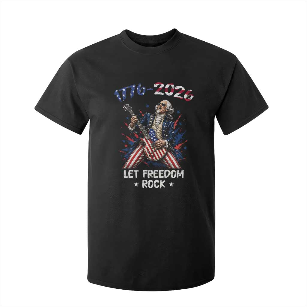 Let Freedom Rock George Washington Rock Star T Shirt For Kid Funny Electric Guitar Player American Flag Suit 1776 to 2026 Semiquincentennial TS02 Black Print Your Wear