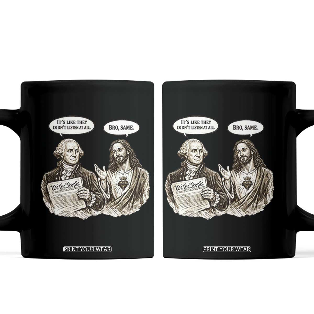 George Washington and Jesus Funny Historical Conversation Coffee Mug Its Like They Didnt Listen At All Meme Patriotic Humor TS02 Black Print Your Wear