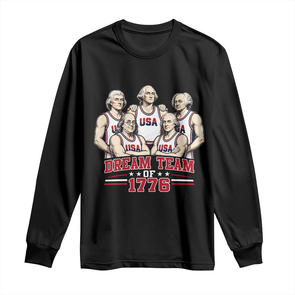 Dream Team of 1776 Funny Founding Fathers Basketball Players Long Sleeve Shirt Patriotic Sports Team Parody 4th of July 250th Anniversary TS02 Black Print Your Wear