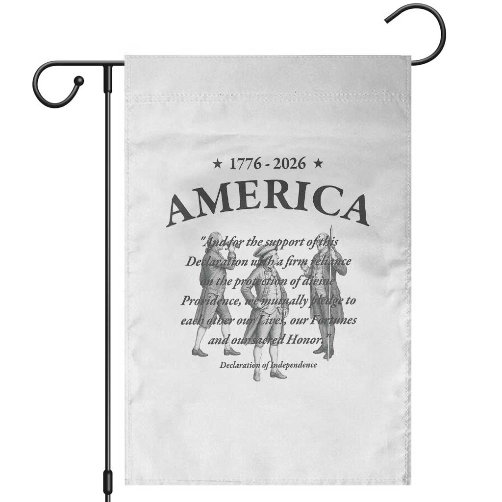 Declaration of Independence Sacred Honor Quote Graphic Garden Flag Vintage 1776 to 2026 America Patriotic History TS02 White Print Your Wear