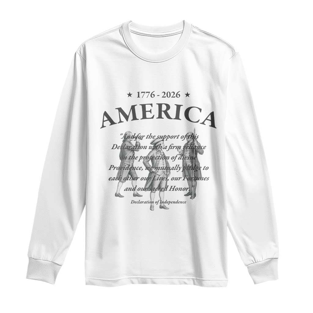 Declaration of Independence Sacred Honor Quote Graphic Long Sleeve Shirt Vintage 1776 to 2026 America Patriotic History TS02 White Print Your Wear