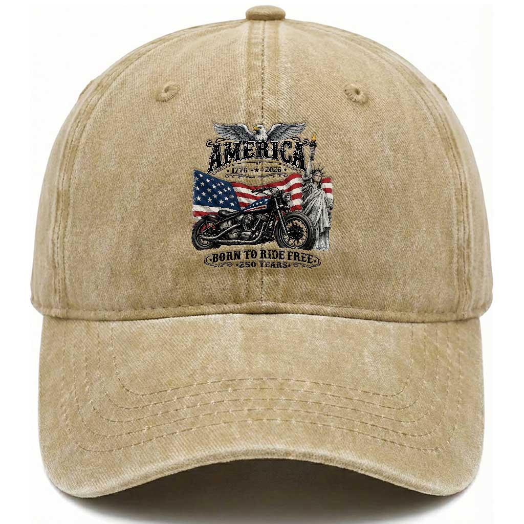 America Born to Ride Free 250 Years Biker Washed Cotton Baseball Cap American Flag Chopper Motorcycle Statue of Liberty 1776 to 2026 Semiquincentennial TS02 Print Your Wear