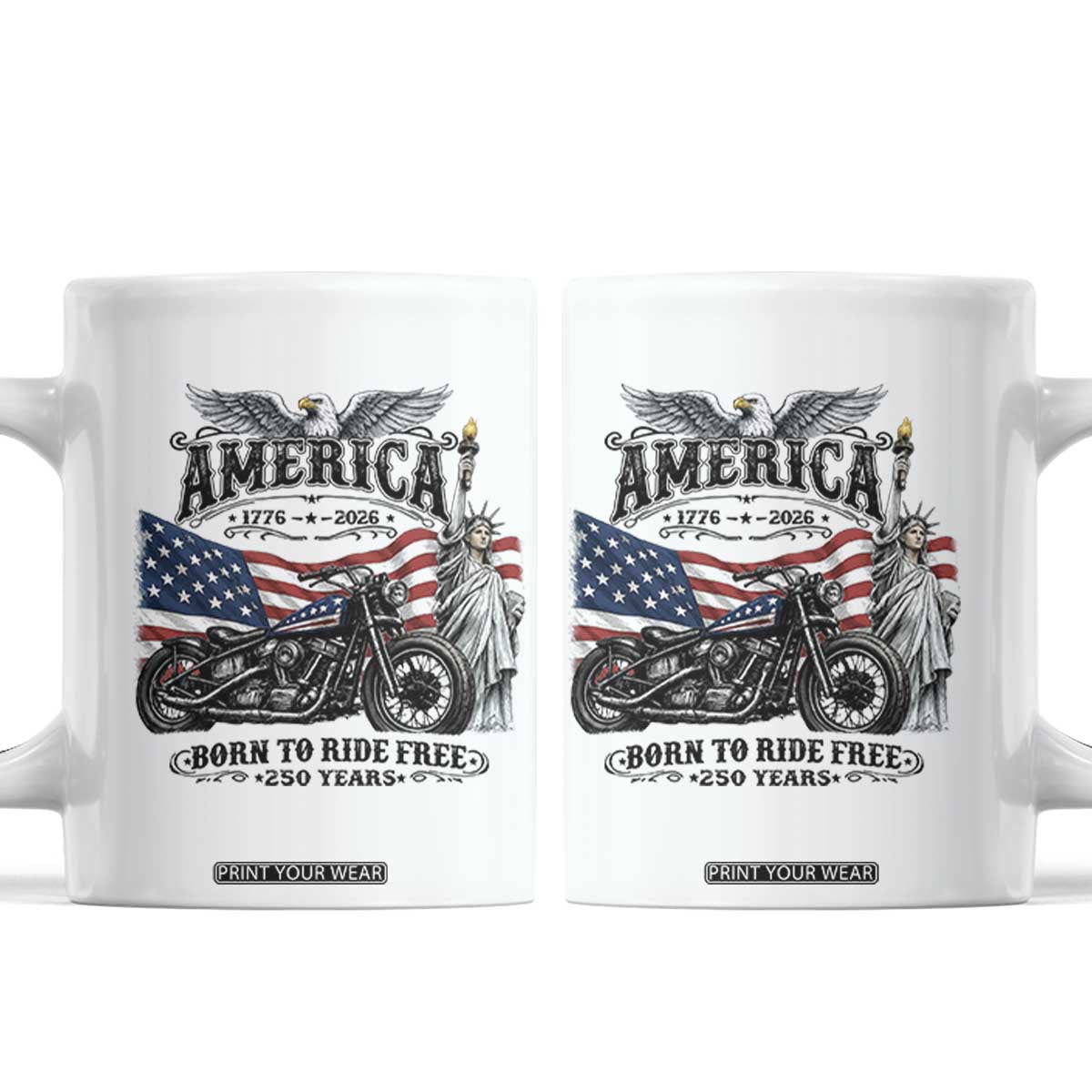 America Born to Ride Free 250 Years Biker Coffee Mug American Flag Chopper Motorcycle Statue of Liberty 1776 to 2026 Semiquincentennial TS02 White Print Your Wear