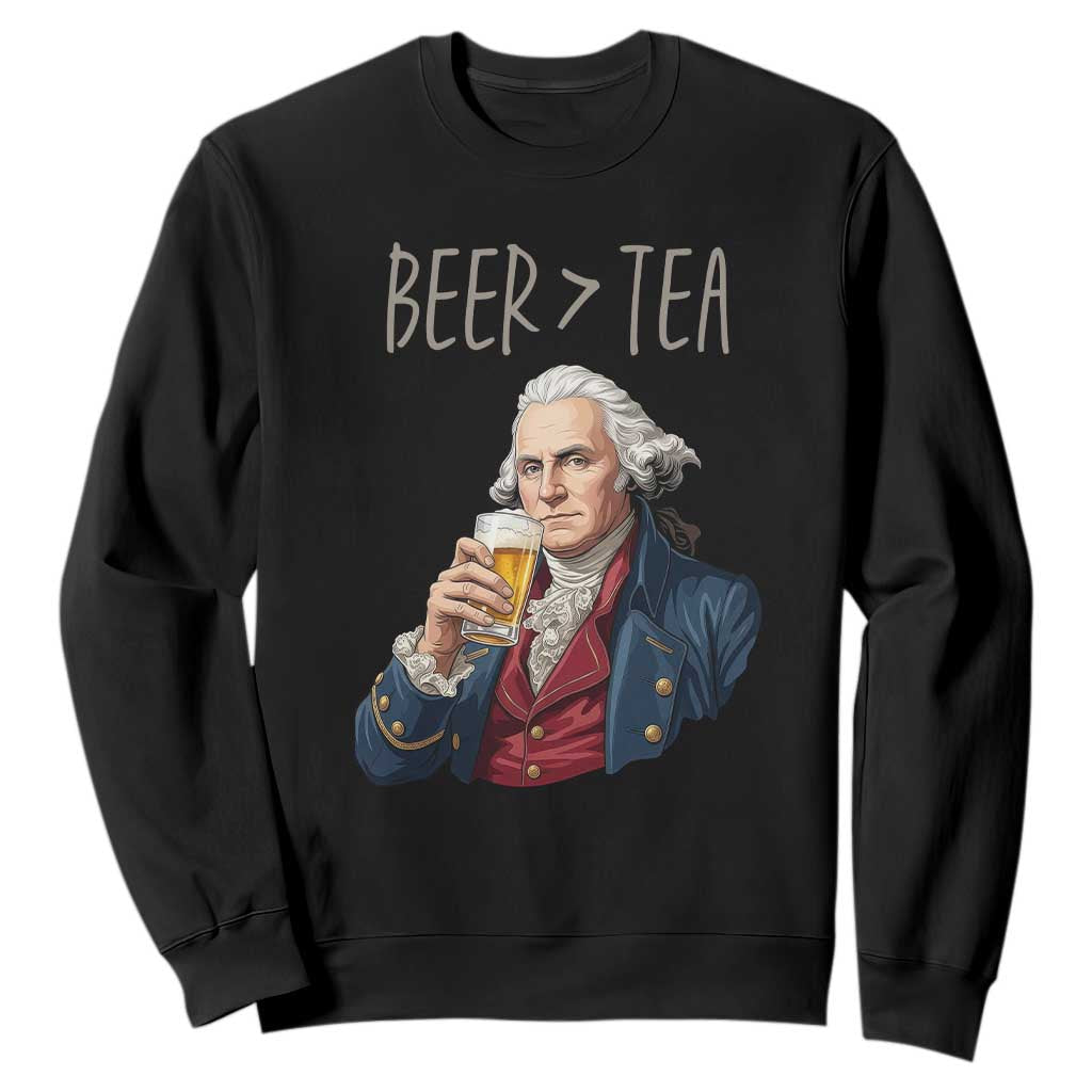 Beer Greater Than Tea Funny Founding Fathers Sweatshirt American History Drinking Boston Tea Party Sarcasm TS02 Black Print Your Wear