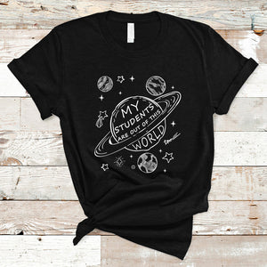 Teacher Outer Space T Shirt My Students Are Out Of This World TS02 Black Printyourwear