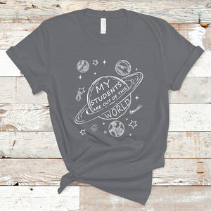 Teacher Outer Space T Shirt My Students Are Out Of This World TS02 Charcoal Printyourwear