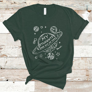 Teacher Outer Space T Shirt My Students Are Out Of This World TS02 Dark Forest Green Printyourwear