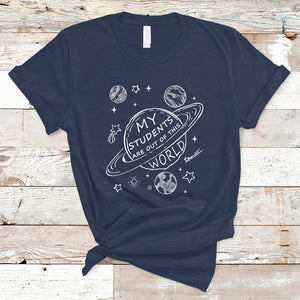 Teacher Outer Space T Shirt My Students Are Out Of This World TS02 Navy Printyourwear