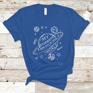 Teacher Outer Space T Shirt My Students Are Out Of This World TS02 Royal Blue Printyourwear